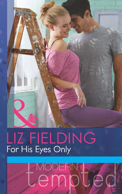 Liz Fielding - For His Eyes Only