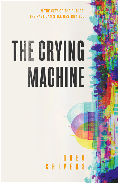 Greg Chivers — The Crying Machine