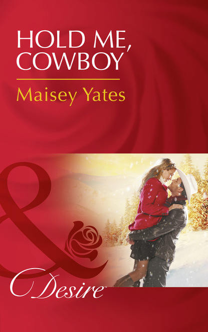 Maisey Yates - Hold Me, Cowboy