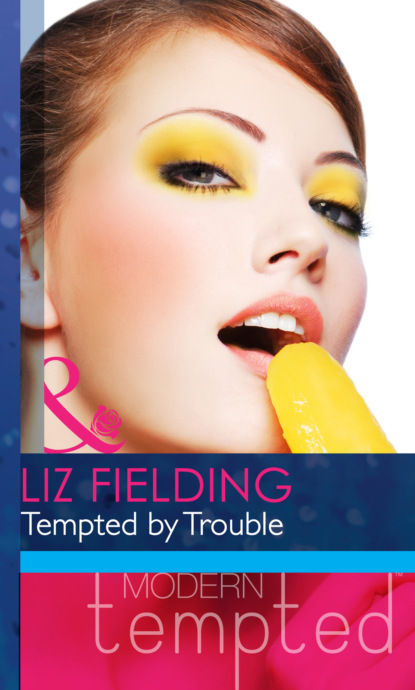Liz Fielding - Tempted by Trouble