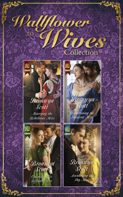 The Wallflowers To Wives Collection (Bronwyn Scott). 