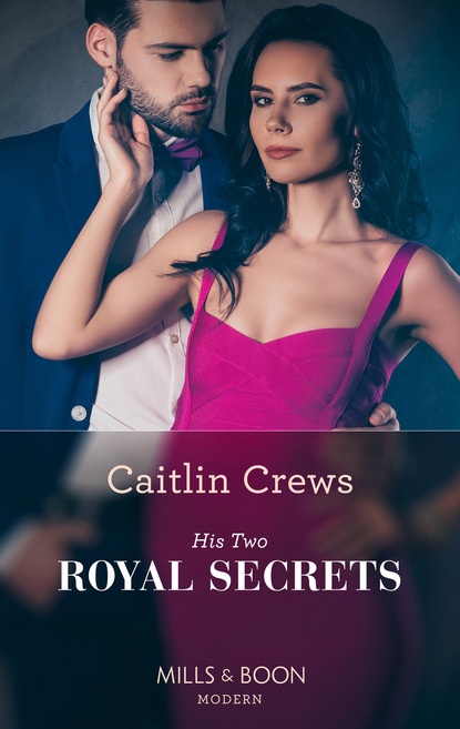 Caitlin Crews - His Two Royal Secrets
