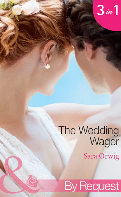 Sara Orwig - The Wedding Wager