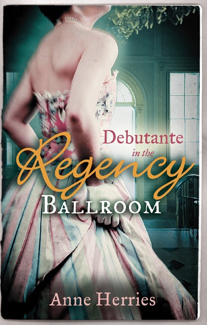 Debutante in the Regency Ballroom - Anne Herries