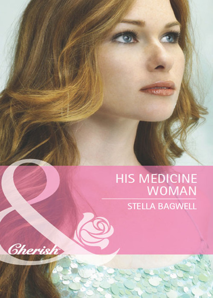 Stella Bagwell - His Medicine Woman