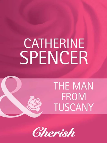 Обложка книги The Man from Tuscany, Catherine Spencer