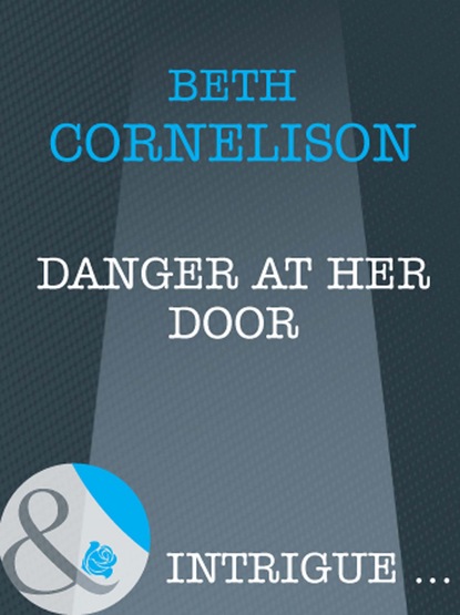 Beth Cornelison - Danger at Her Door