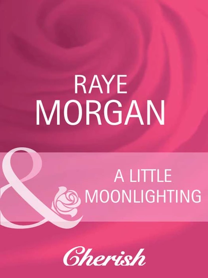 Обложка книги A Little Moonlighting, Raye Morgan