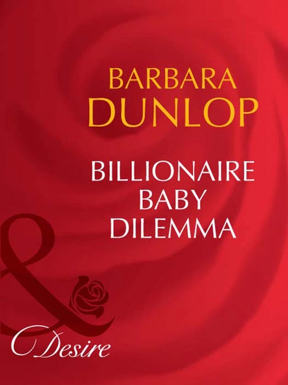 Обложка книги Billionaire Baby Dilemma, Barbara Dunlop