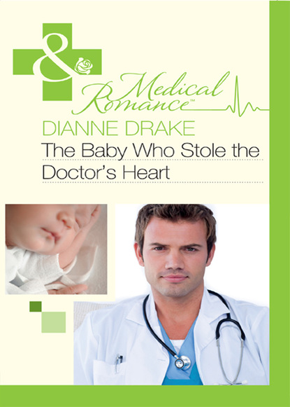 Dianne Drake - The Baby Who Stole the Doctor's Heart