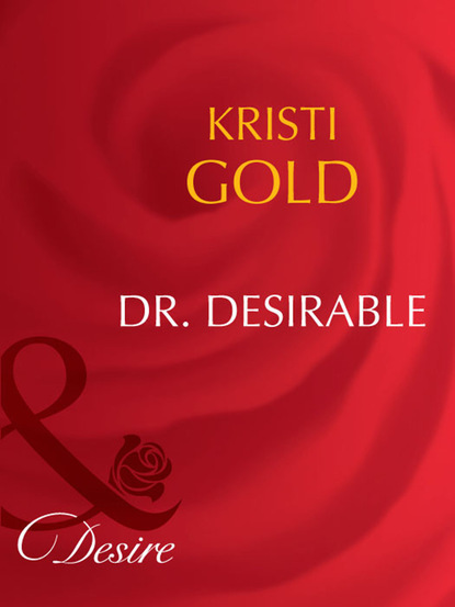 Kristi Gold - Dr. Desirable