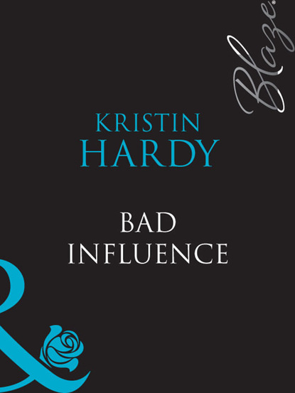 Kristin Hardy - Bad Influence