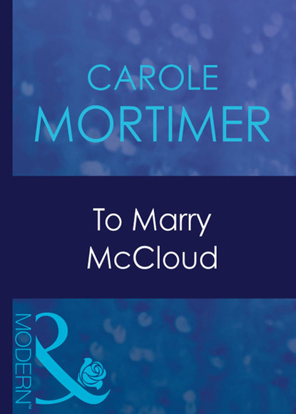 Кэрол Мортимер — To Marry Mccloud