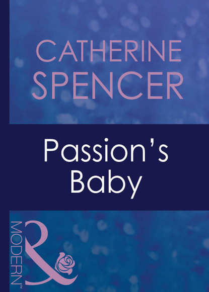 Catherine Spencer - Passion's Baby