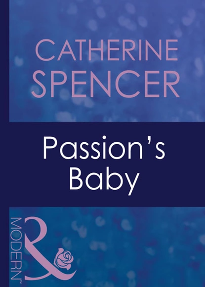 Обложка книги Passion's Baby, Catherine Spencer