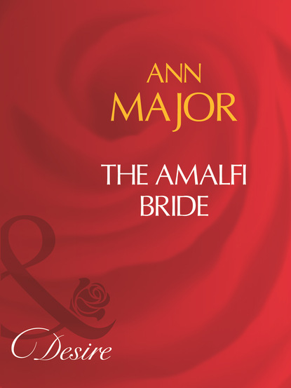 Ann Major - The Amalfi Bride
