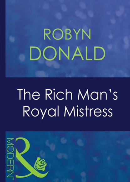 Обложка книги The Rich Man's Royal Mistress, Robyn Donald