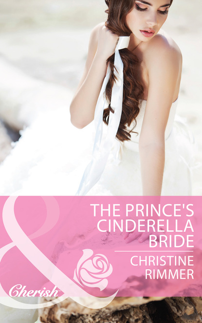 Christine Rimmer - The Prince's Cinderella Bride