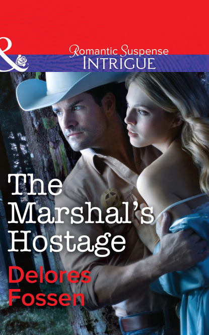 Delores Fossen - The Marshal's Hostage