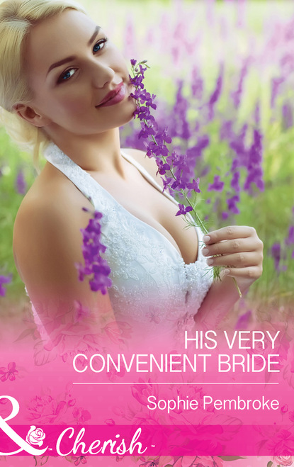 Sophie Pembroke - His Very Convenient Bride
