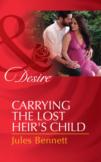 Jules Bennett - Carrying The Lost Heir's Child
