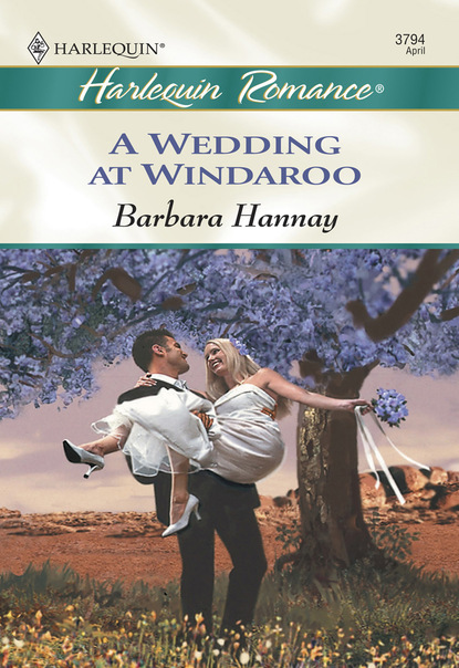 Barbara Hannay - A Wedding At Windaroo
