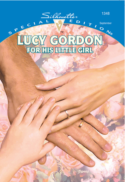 Lucy Gordon - For His Little Girl