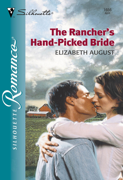 Elizabeth August - The Rancher's Hand-Picked Bride