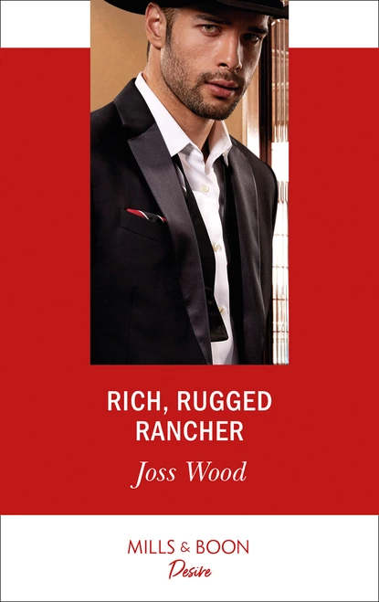 Обложка книги Rich, Rugged Rancher, Joss Wood