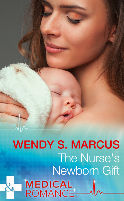 Wendy S. Marcus - The Nurse's Newborn Gift