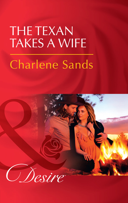 Charlene Sands - The Texan Takes A Wife