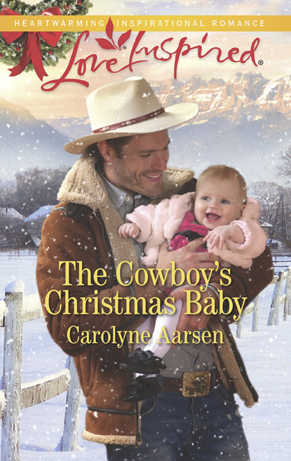 Carolyne Aarsen - The Cowboy's Christmas Baby