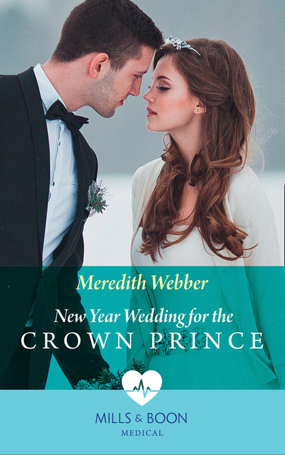 Meredith Webber - New Year Wedding For The Crown Prince
