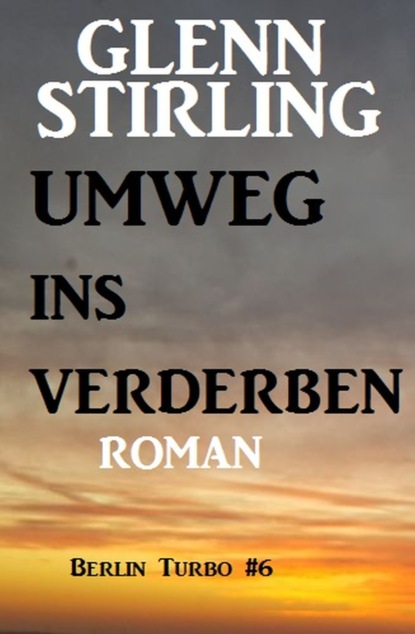 

Umweg ins Verderben: Berlin Turbo #6