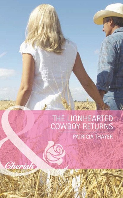 Patricia Thayer - The Lionhearted Cowboy Returns