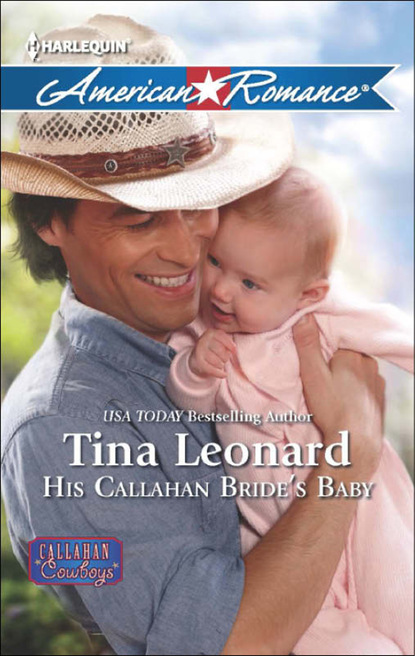 Tina Leonard - His Callahan Bride's Baby
