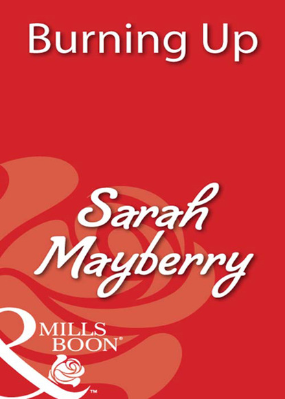 Sarah  Mayberry - Burning Up
