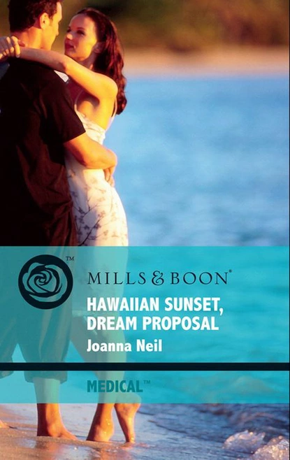 Обложка книги Hawaiian Sunset, Dream Proposal, Joanna Neil