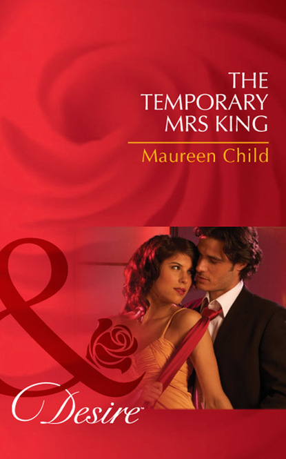 Maureen Child - The Temporary Mrs King