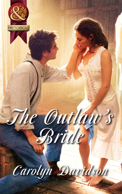 Обложка книги The Outlaw's Bride, Carolyn Davidson