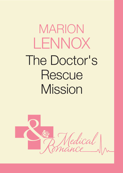 Marion Lennox - The Doctor's Rescue Mission