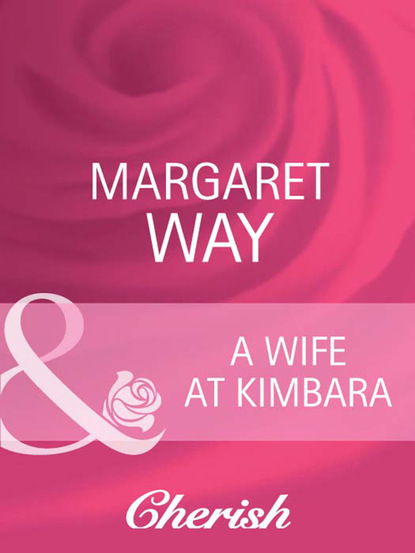Margaret Way - A Wife At Kimbara