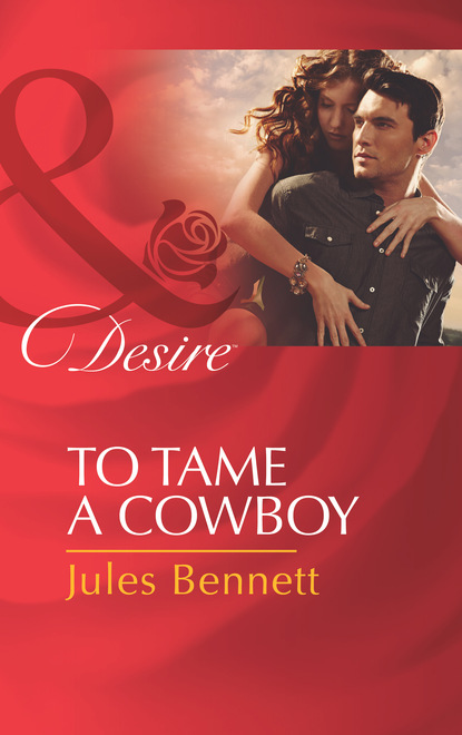 Jules Bennett - To Tame A Cowboy