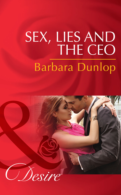 Barbara Dunlop - Sex, Lies and the CEO