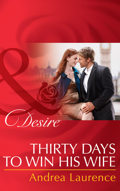 Andrea Laurence - Thirty Days to Win His Wife