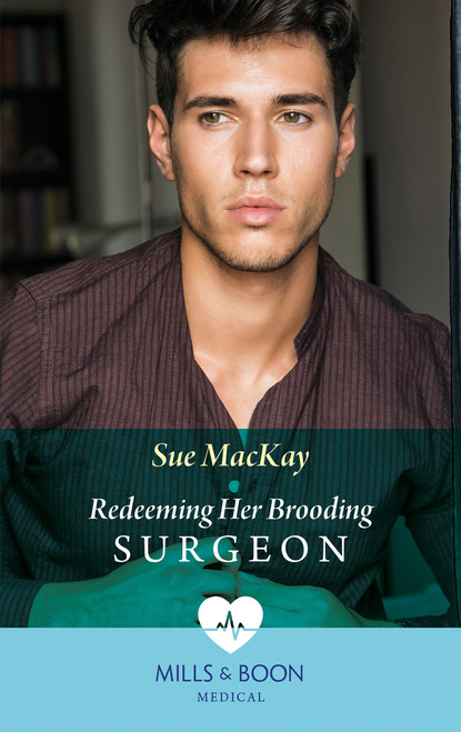 Sue MacKay - Redeeming Her Brooding Surgeon