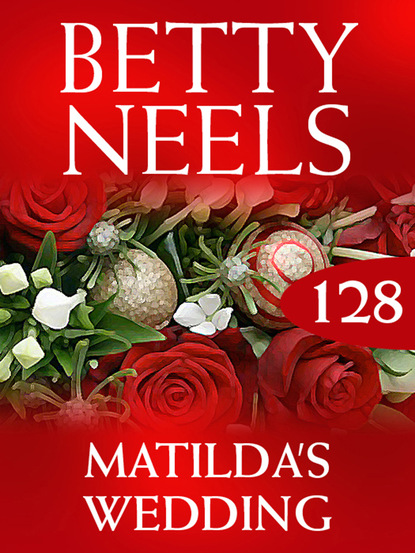 Betty Neels - Matilda's Wedding