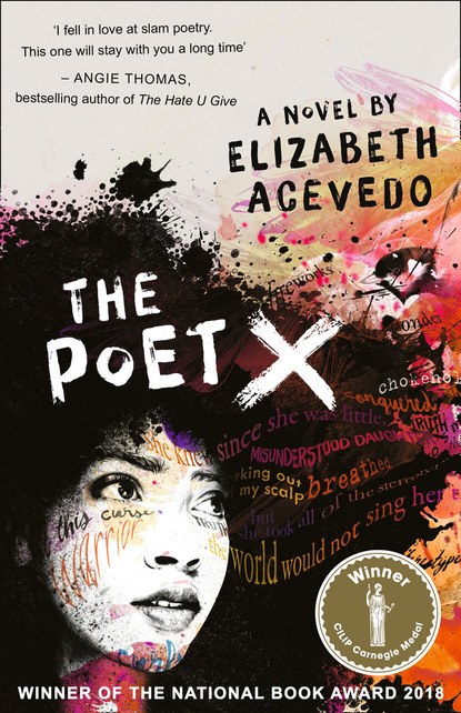 Элизабет Асеведо - The Poet X – WINNER OF THE CILIP CARNEGIE MEDAL 2019