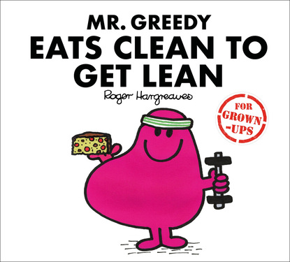 Liz Bankes - Mr. Greedy Eats Clean to Get Lean