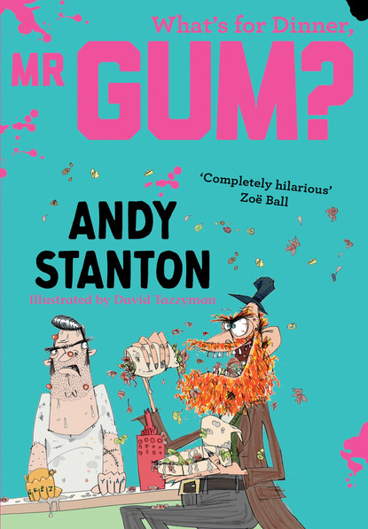 Andy  Stanton - What's for Dinner, Mr Gum?